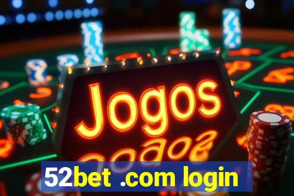 52bet .com login